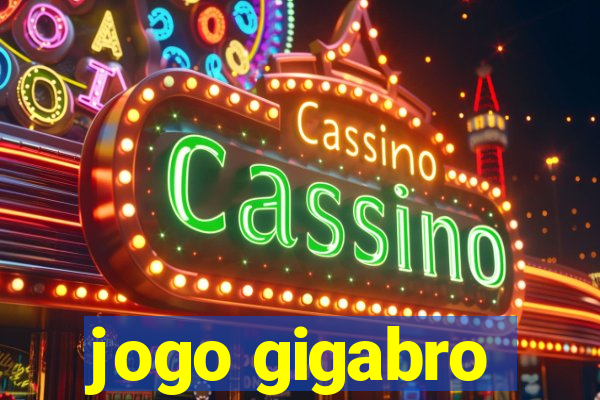jogo gigabro